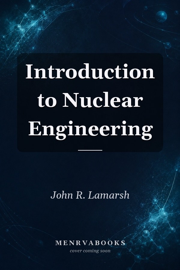 Introduction to Nuclear Engineering