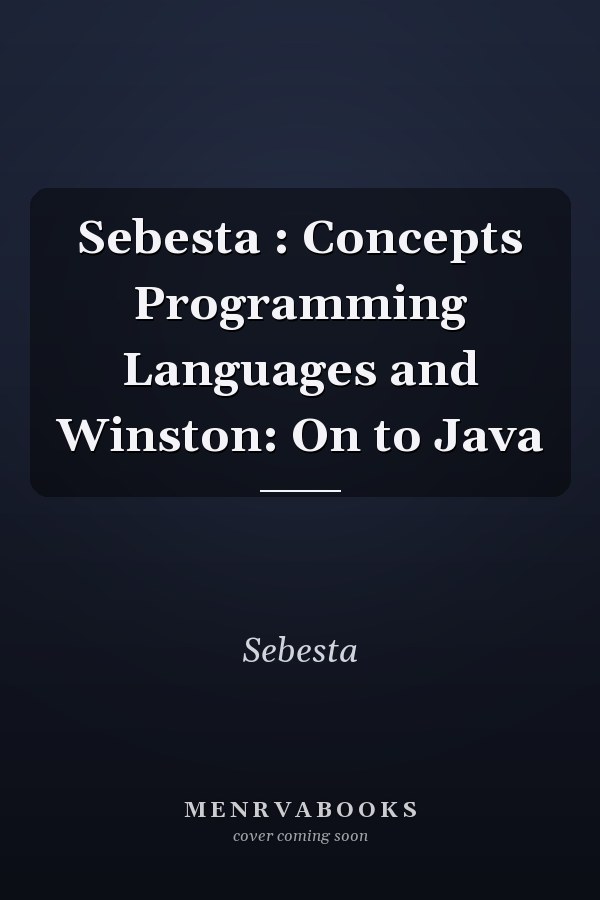 Concepts of Programming Languages and On to Java