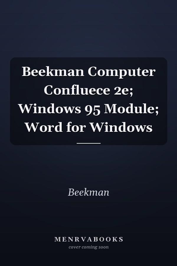 Beekman Computer Confluence 2e: Windows 95 Module: Word for Windows
