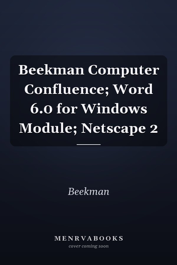 Beekman Computer Confluence: Word 6.0 for Windows Module; Netscape 2