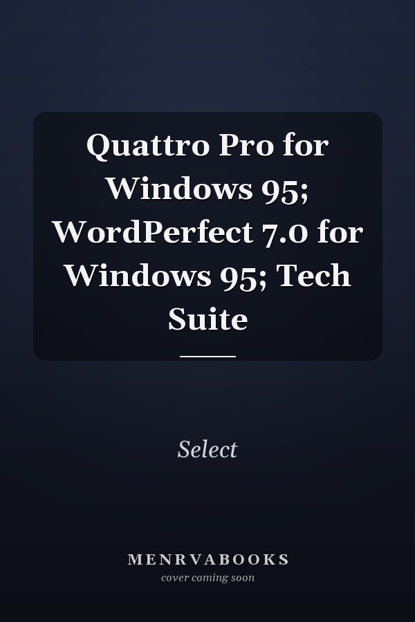 Quattro Pro for Windows 95; WordPerfect 7.0 for Windows 95; Tech Suite