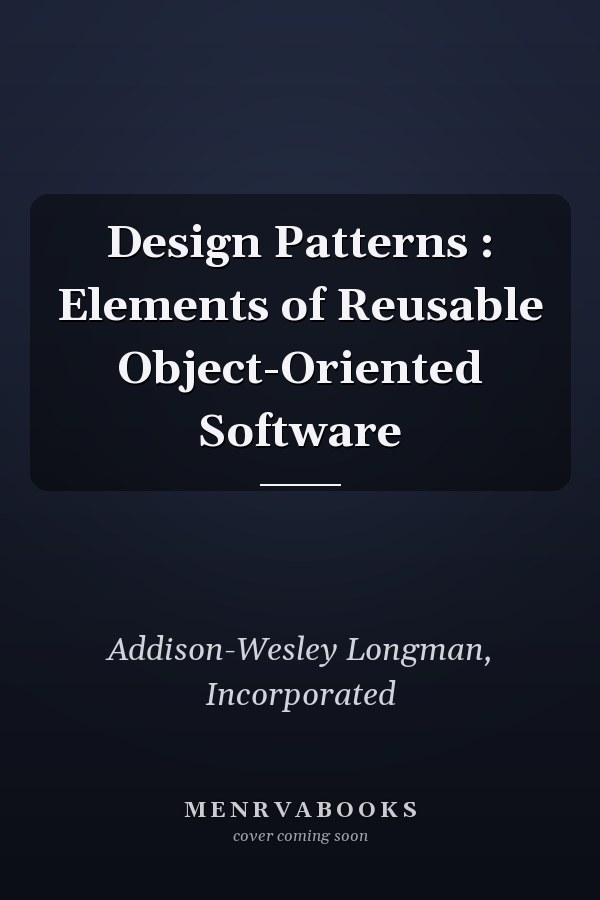 Design Patterns: Elements of Reusable Object-Oriented Software