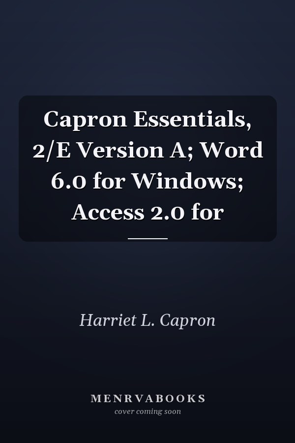 Capron Essentials: Word 6.0 for Windows and Access 2.0