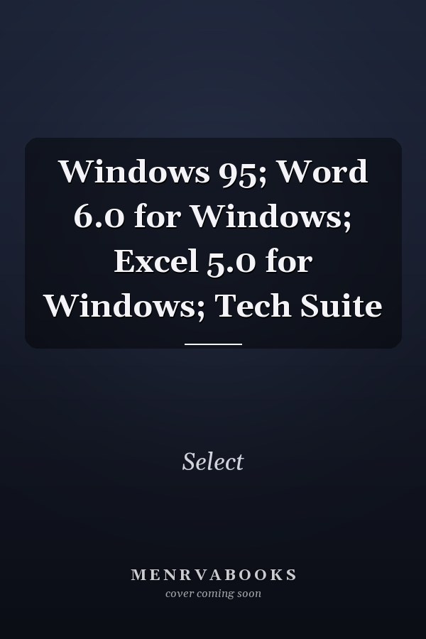 Windows 95, Word 6.0 for Windows, and Excel 5.0 for Windows: Tech Suite