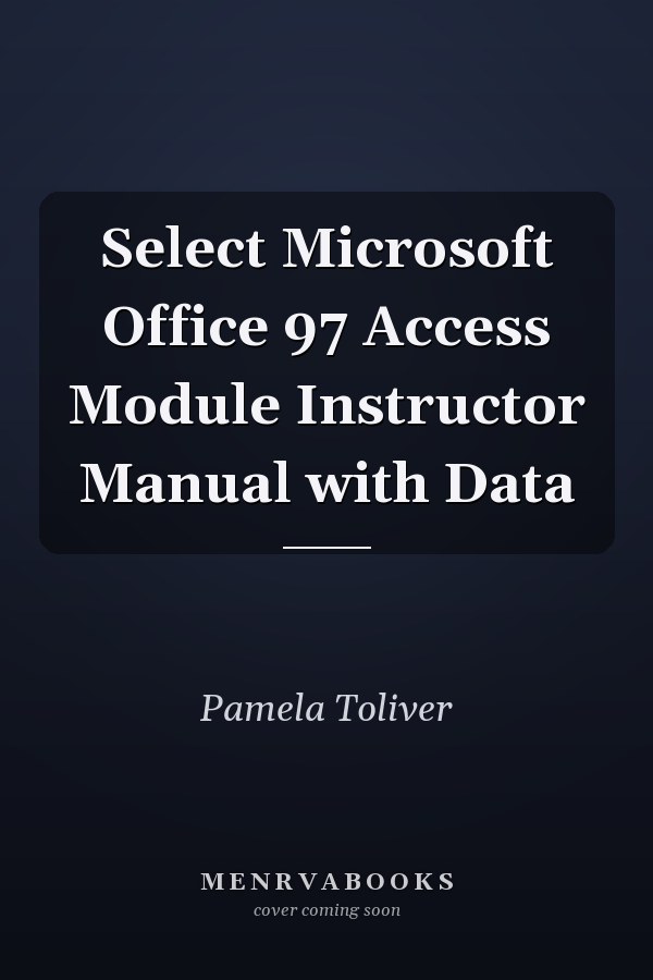 Select Microsoft Office 97 Access Module: Instructor Manual with Data