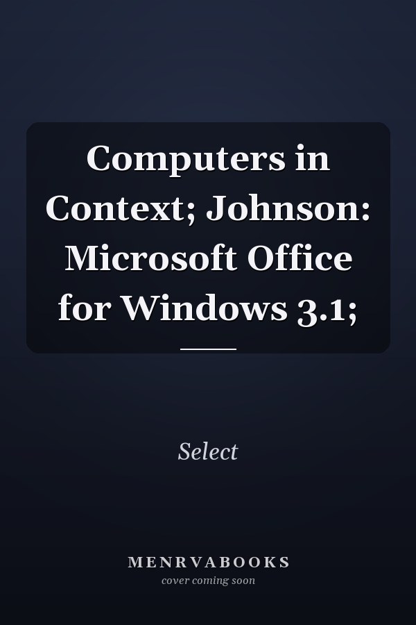 Computers in Context: Microsoft Office for Windows 3.1
