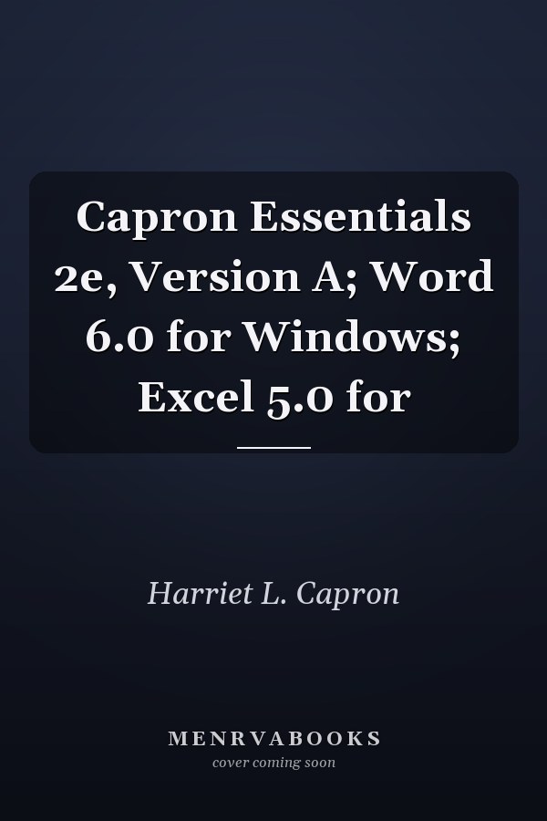 Capron Essentials: Word 6.0 for Windows, Excel 5.0