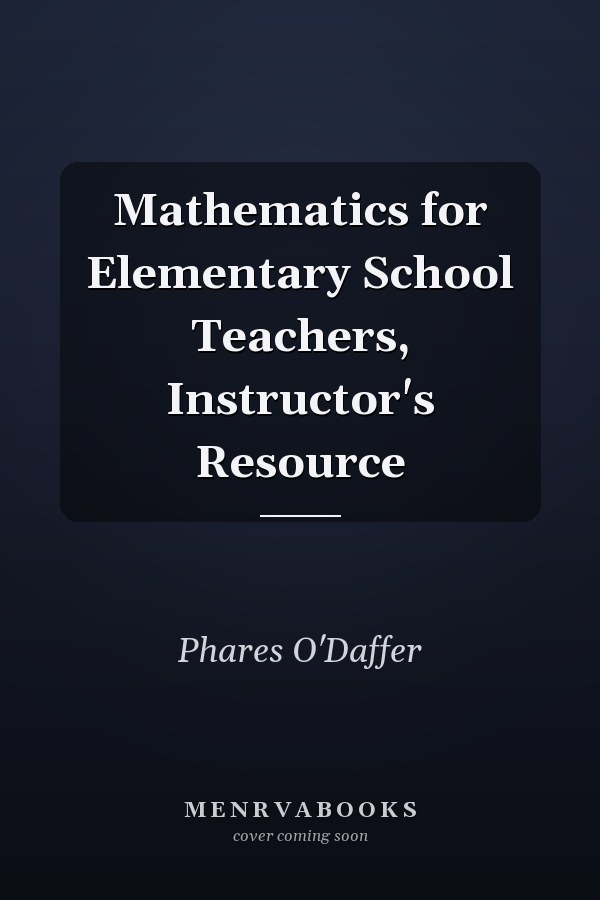 Mathematics for Elementary School Teachers: Instructor's Resource
