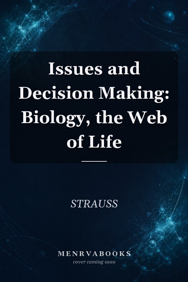 Issues and Decision Making: Biology, the Web of Life