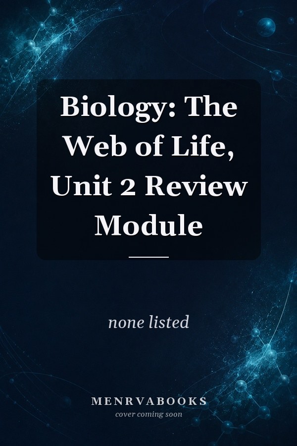Biology: The Web of Life, Unit 2 Review Module