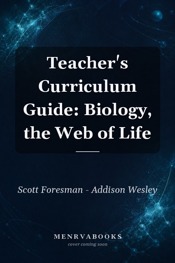 Teacher's Curriculum Guide: Biology, the Web of Life