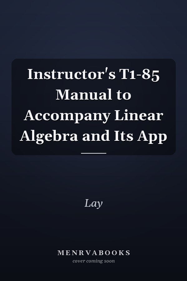 Instructor's TI-85 Manual to Accompany Linear Algebra and Its Applications