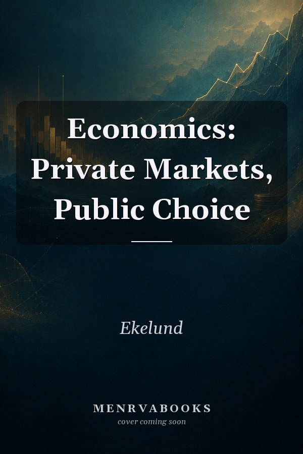 Economics: Private Markets, Public Choice