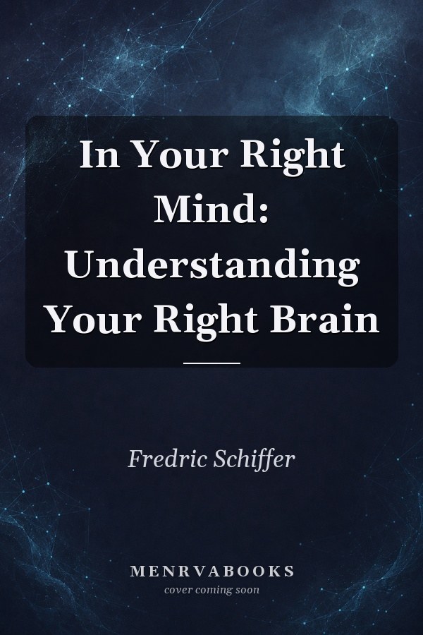 In Your Right Mind: Understanding Your Right Brain