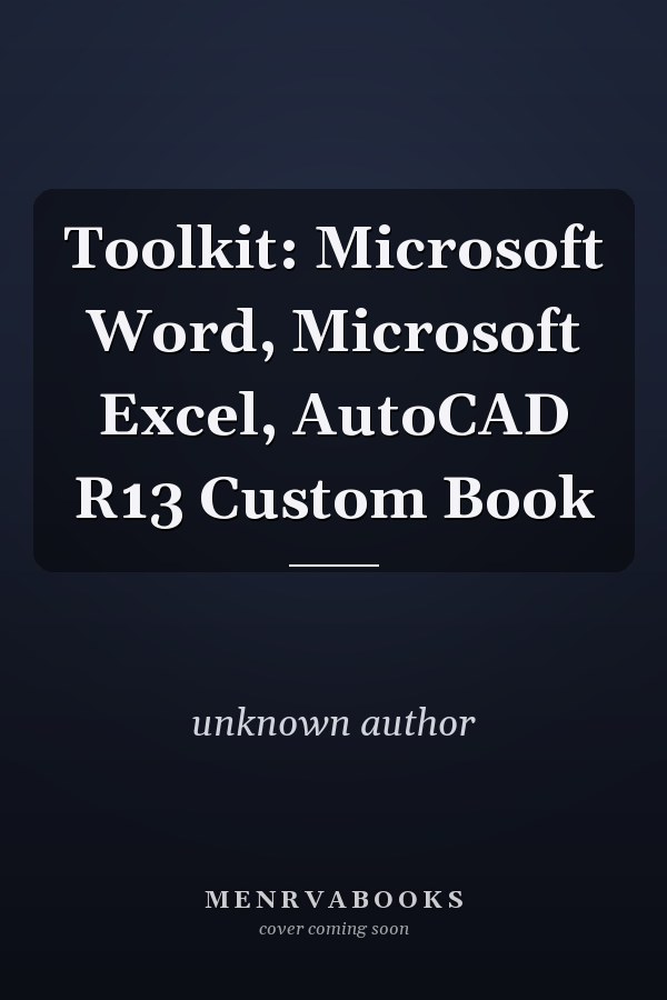 Toolkit: Microsoft Word, Microsoft Excel, AutoCAD R13