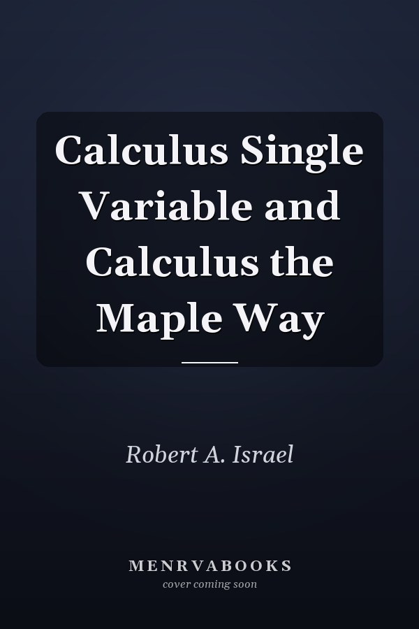 Calculus Single Variable and Calculus the Maple Way