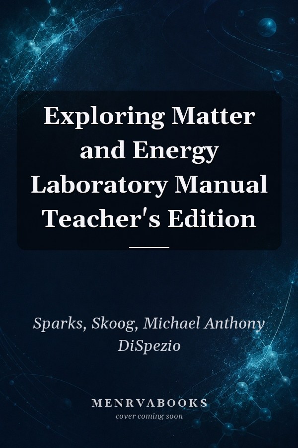 Exploring Matter and Energy Laboratory Manual Teacher's Edition