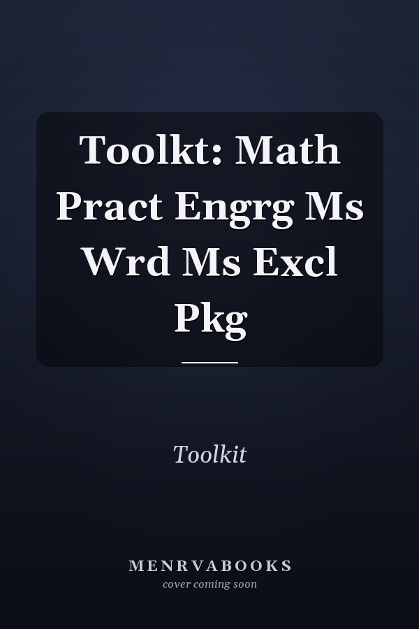 Toolkit: Math Practice for Engineering with Microsoft Word and Microsoft Excel