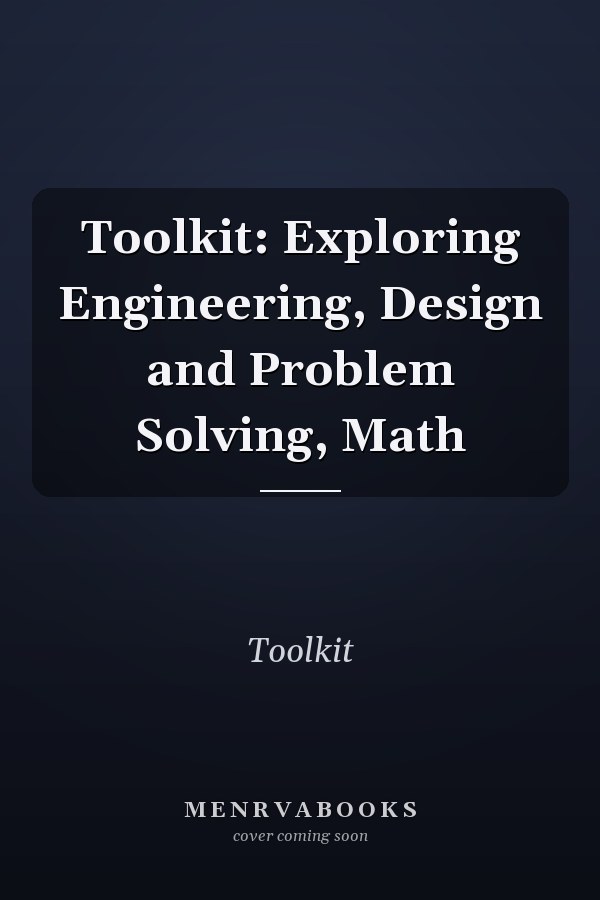 Toolkit: Exploring Engineering, Design and Problem Solving, Math