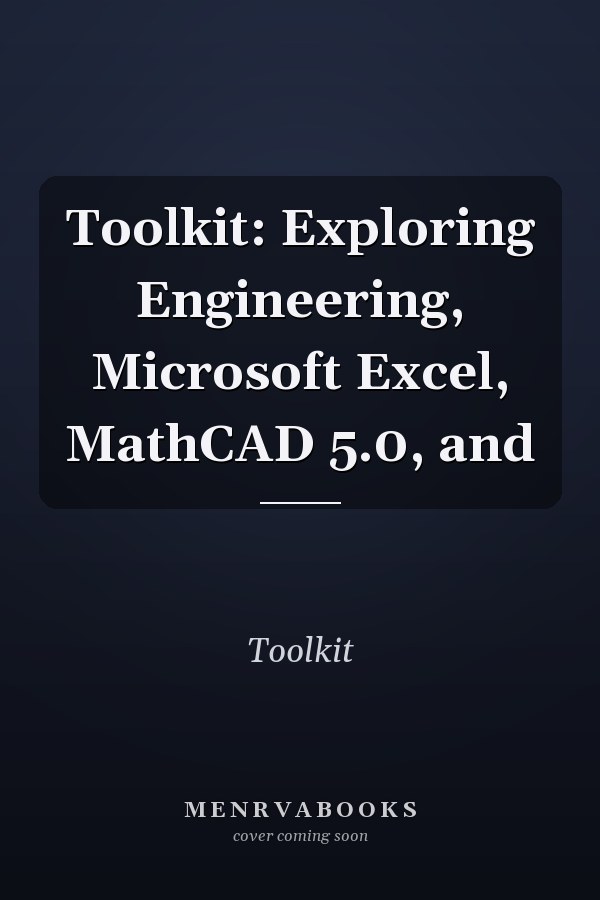 Toolkit: Exploring Engineering, Microsoft Excel, and MathCAD 5.0