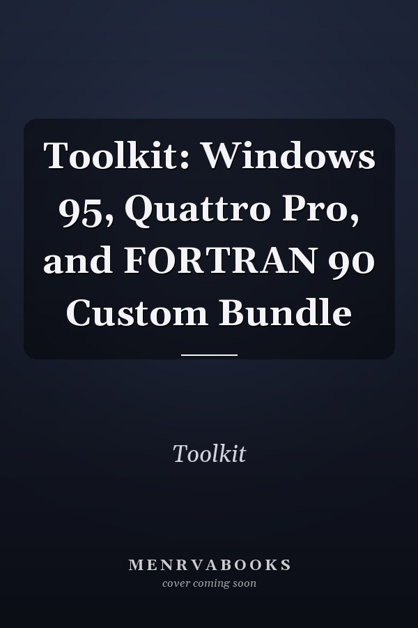 Toolkit: Windows 95, Quattro Pro, and FORTRAN 90 Custom Bundle