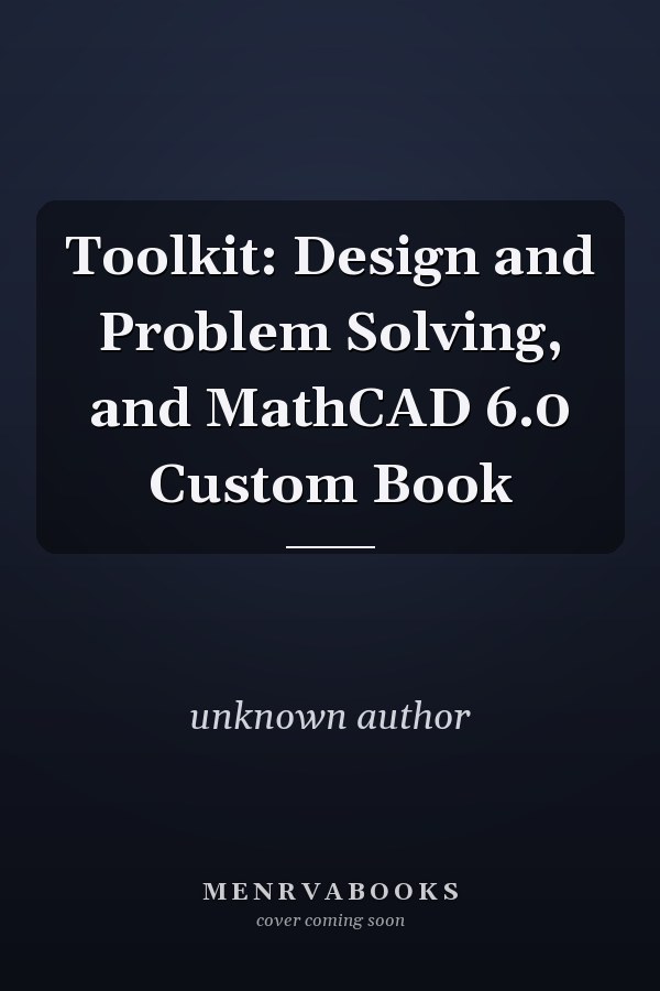 Toolkit: Design and Problem Solving, and MathCAD 6.0