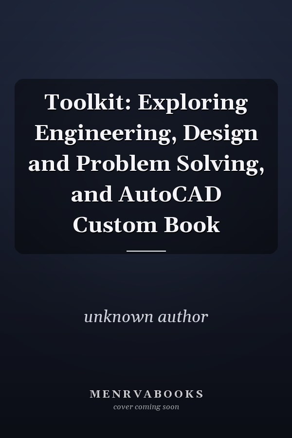 Toolkit: Exploring Engineering, Design and Problem Solving, and AutoCAD