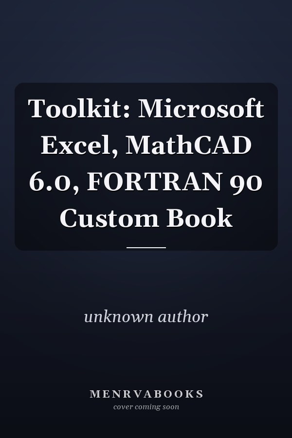 Toolkit: Microsoft Excel, MathCAD 6.0, FORTRAN 90