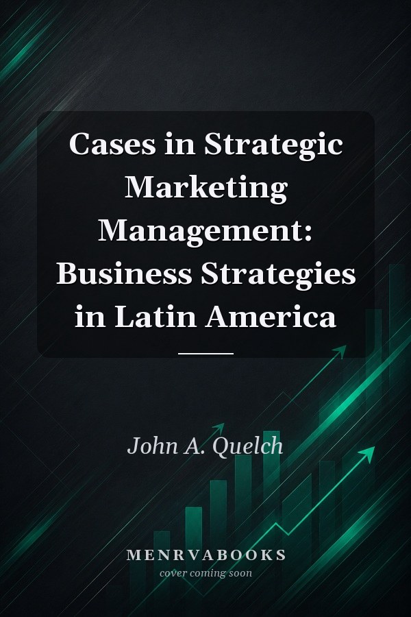 Cases in Strategic Marketing Management: Business Strategies in Latin America