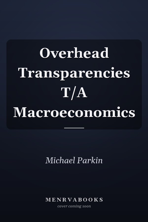Overhead Transparencies T/A Macroeconomics