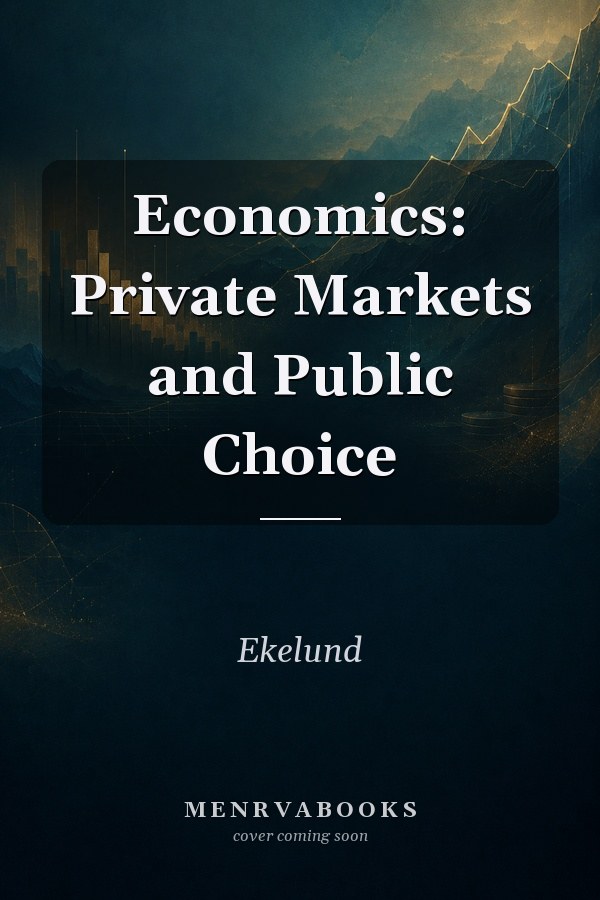 Economics: Private Markets and Public Choice