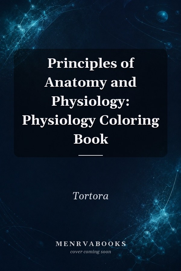 Principles of Anatomy and Physiology: Physiology Coloring Book