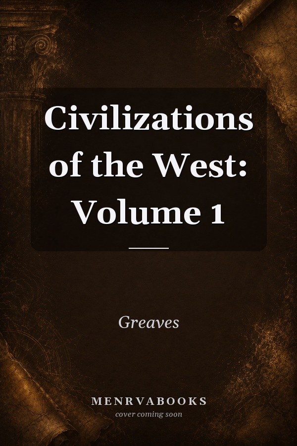 Civilizations of the West: Volume 1