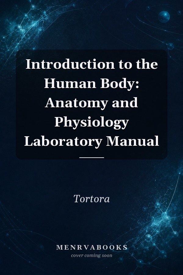 Introduction to the Human Body: Anatomy and Physiology Laboratory Manual