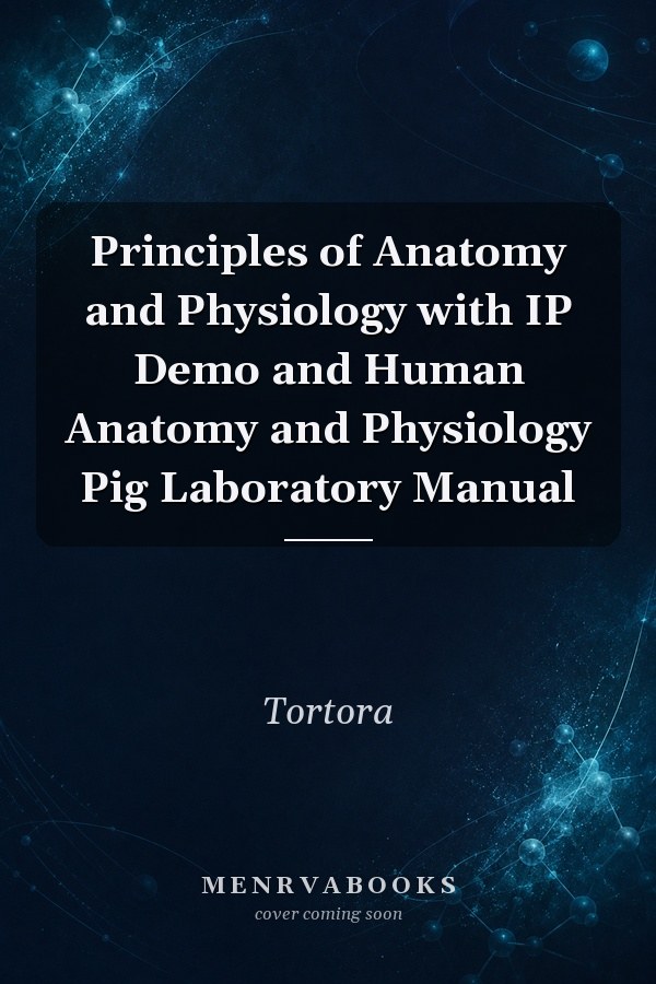 Principles of Anatomy and Physiology with IP Demo and Human Anatomy and Physiology Pig Laboratory Manual