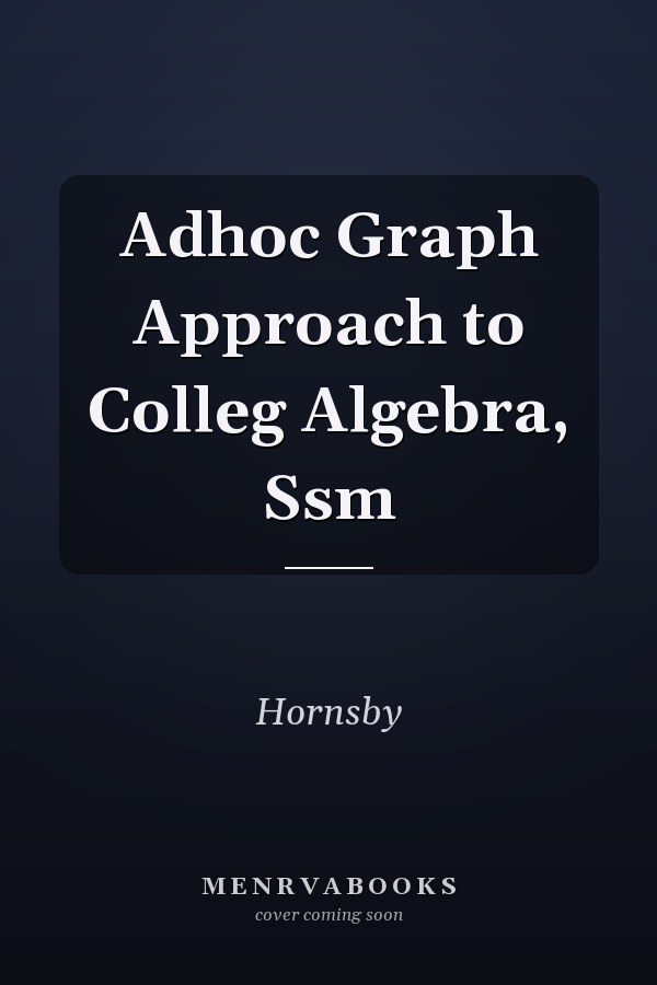 Ad Hoc Graph Approach to College Algebra: SSM