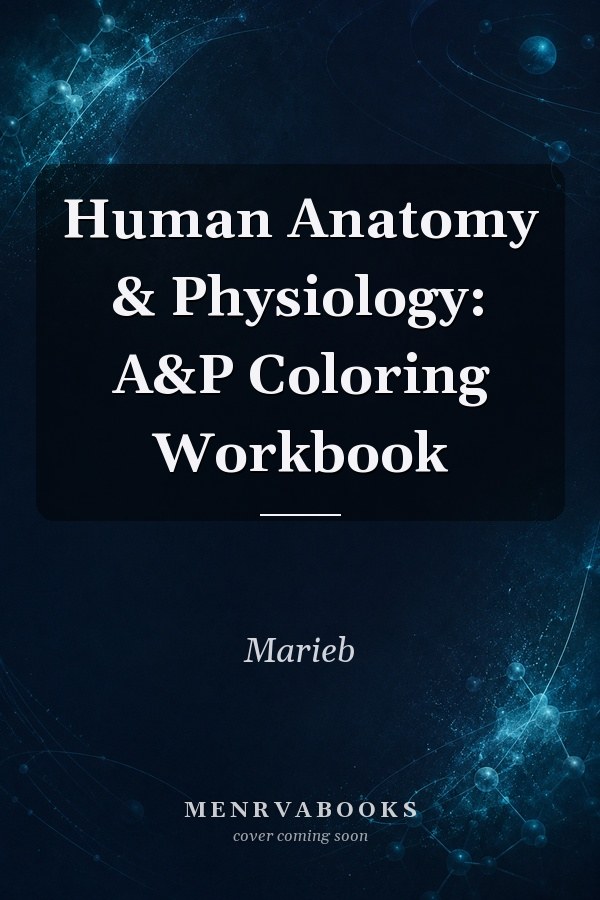 Human Anatomy & Physiology: A&P Coloring Workbook