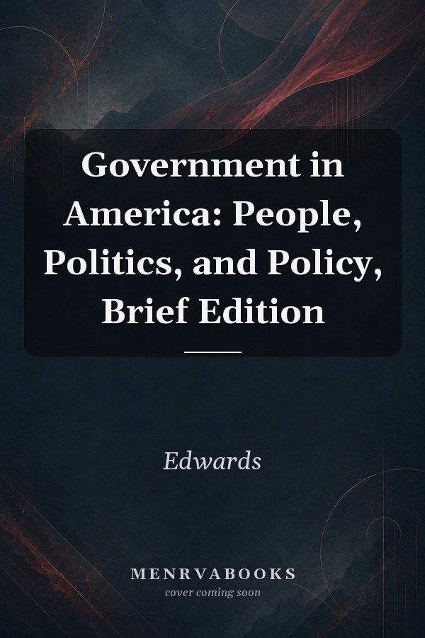 Government in America: People, Politics, and Policy, Brief Edition