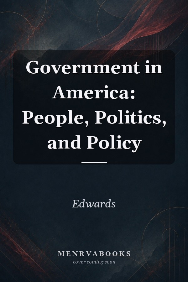 Government in America: People, Politics, and Policy