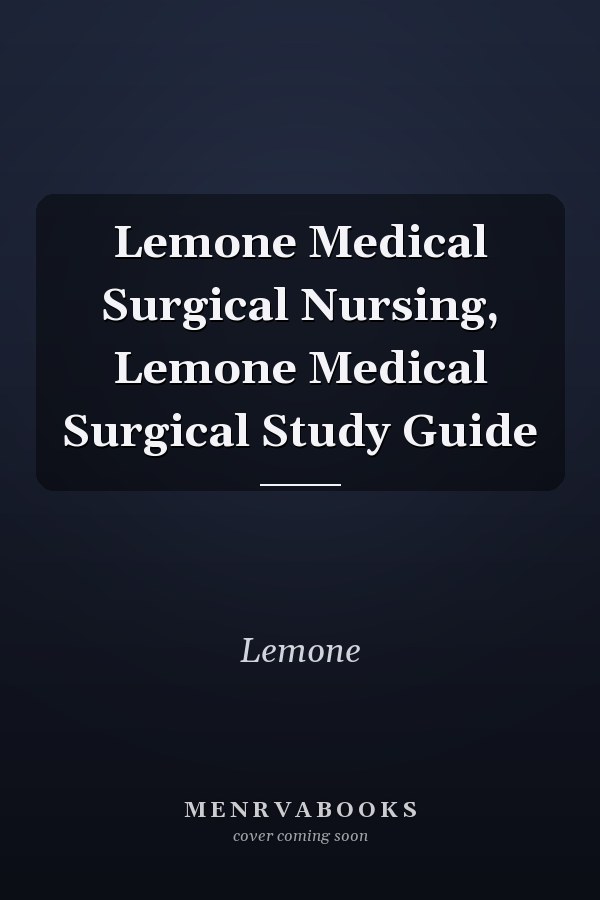 LeMone Medical-Surgical Nursing: Study Guide