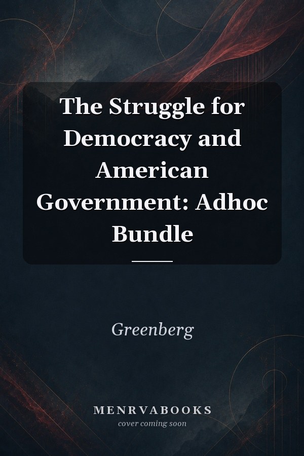 The Struggle for Democracy and American Government: Adhoc Bundle