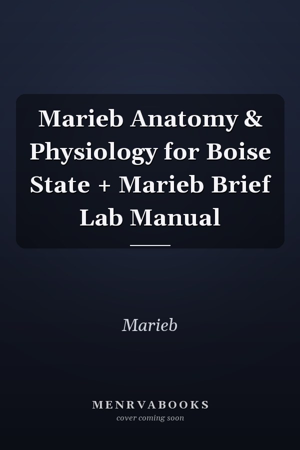 Anatomy & Physiology for Boise State: Marieb Brief Lab Manual