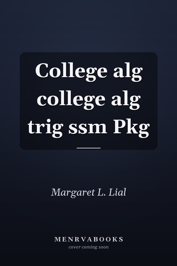 College Algebra and Trigonometry: Student Solutions Manual Package
