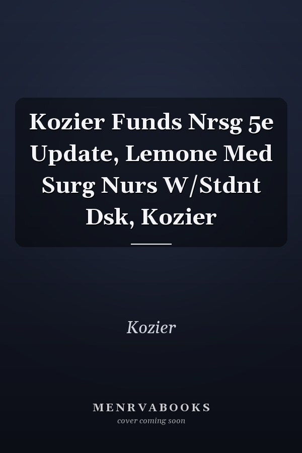 Kozier & Erb's Fundamentals of Nursing and LeMone's Medical-Surgical Nursing