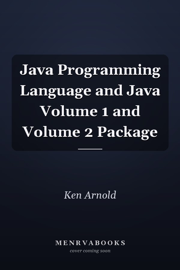 Java Programming Language: Java Volume 1 and Volume 2 Package