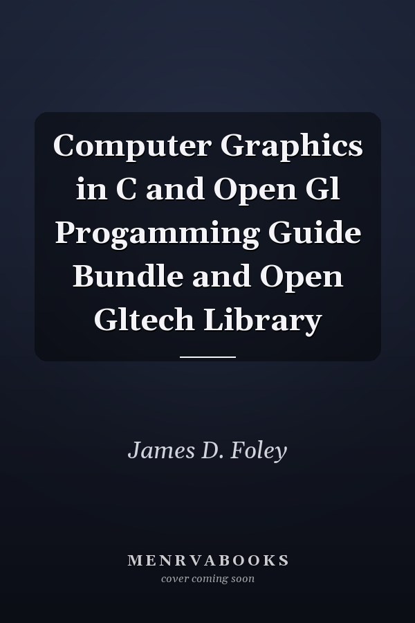 Computer Graphics in C and OpenGL Programming Guide