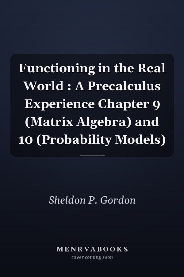 Functioning in the Real World: A Precalculus Experience Chapter 9 and 10