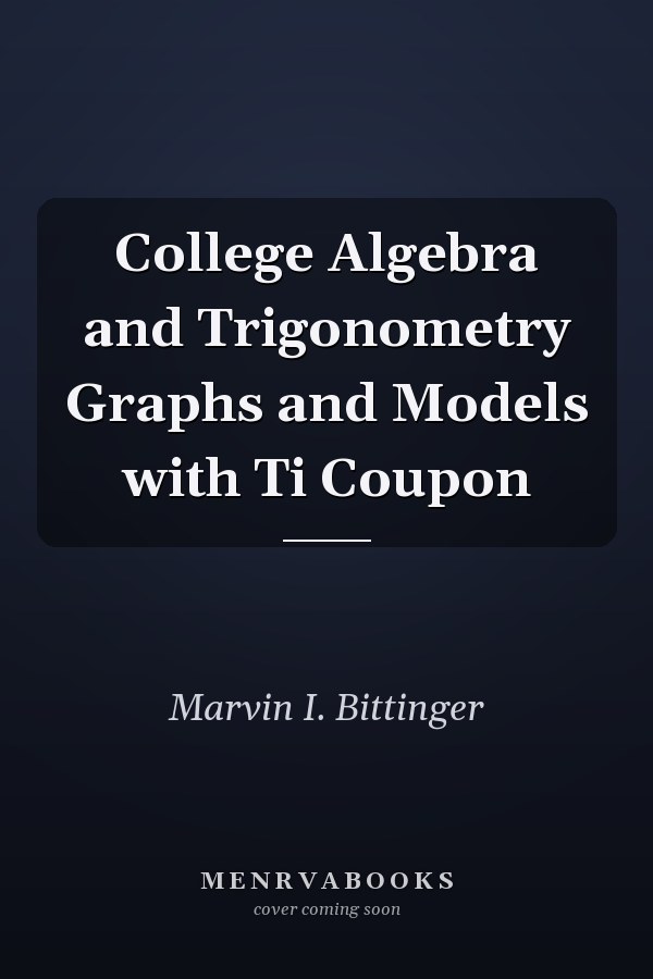 College Algebra and Trigonometry: Graphs and Models