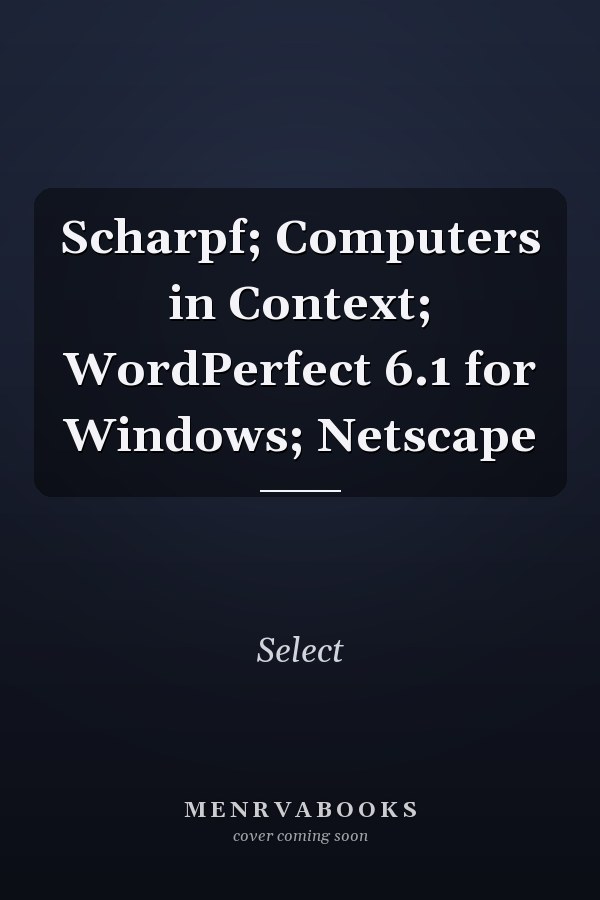Computers in Context: WordPerfect 6.1 for Windows and Netscape