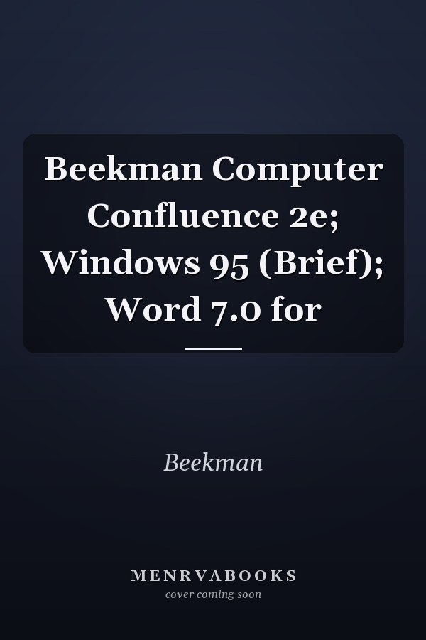 Computer Confluence: Windows 95 (Brief) and Word 7.0